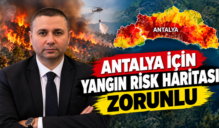 Antalya için yangın risk haritası zorunlu