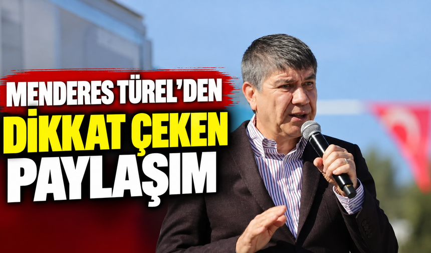 Menderes Türel’den dikkat çeken paylaşım