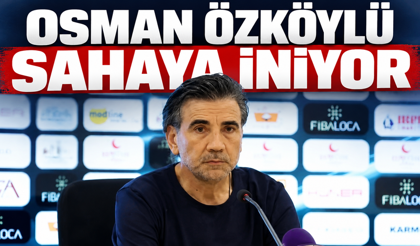Osman Özköylü sahaya iniyor