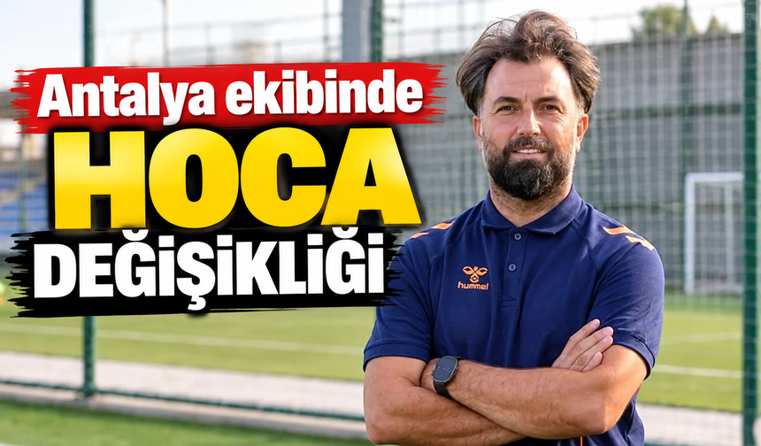 Antalya ekibinde hoca değişikliği