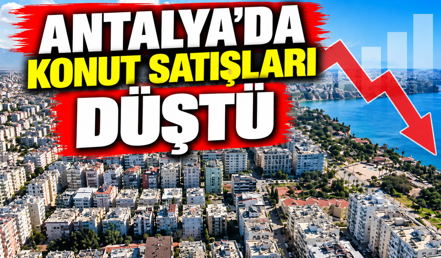 Antalya’da konut satışları düştü
