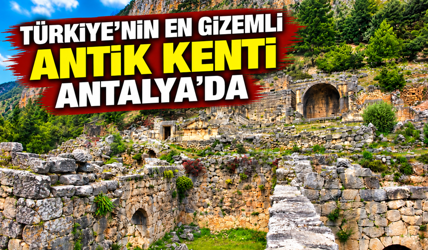 Türkiye’nin en gizemli antik kenti Antalya’da