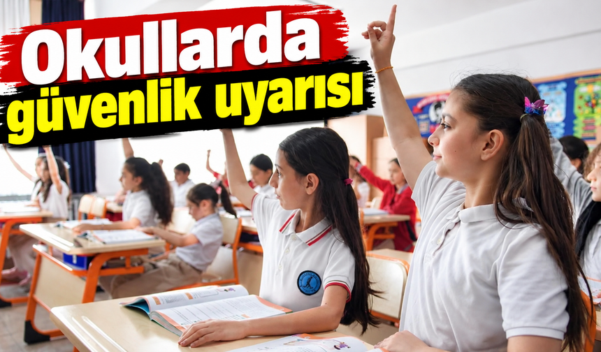Okullarda güvenlik uyarısı