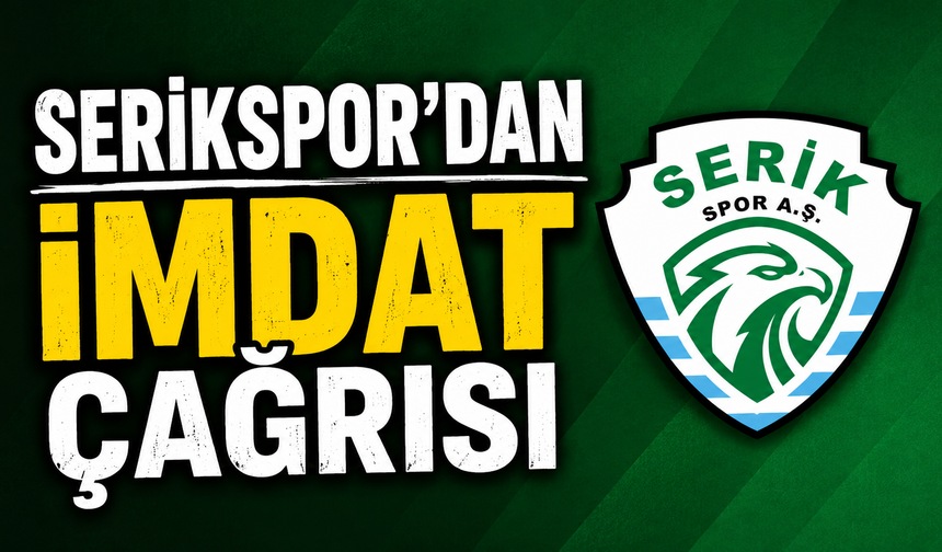 Serikspor’dan imdat çağrısı