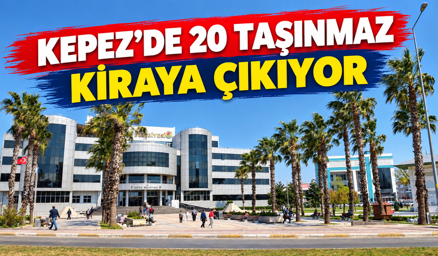 Kepez’de 20 taşınmaz kiraya çıkıyor