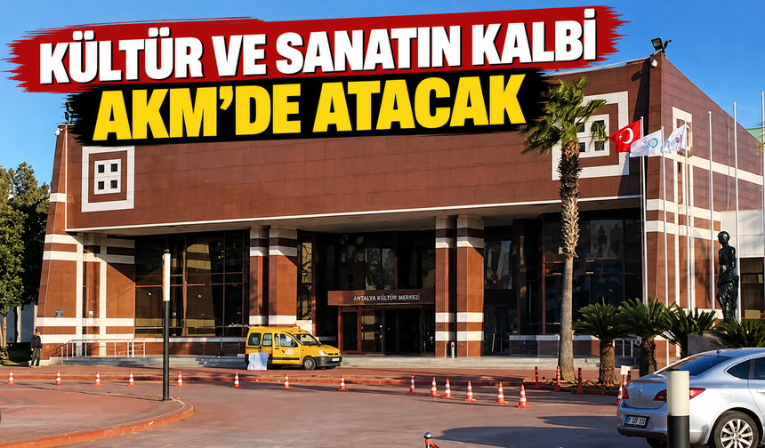Kültür ve sanatın kalbi AKM’de atacak
