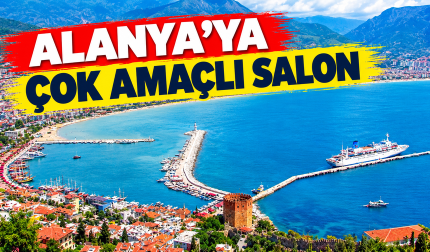 Alanya'ya çok amaçlı salon