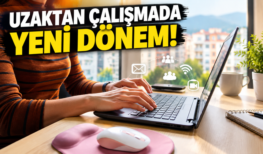 Uzaktan çalışmada yeni dönem!