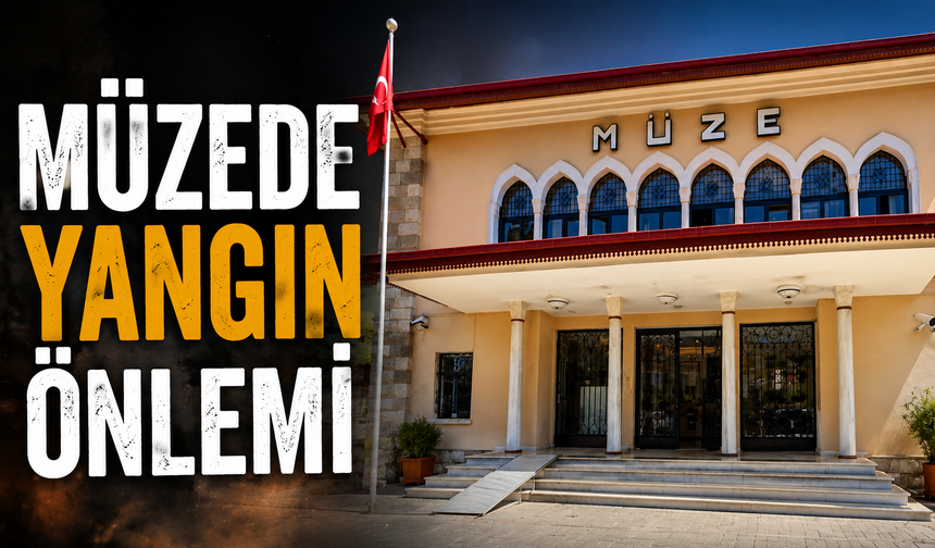 Müzede yangın önlemi