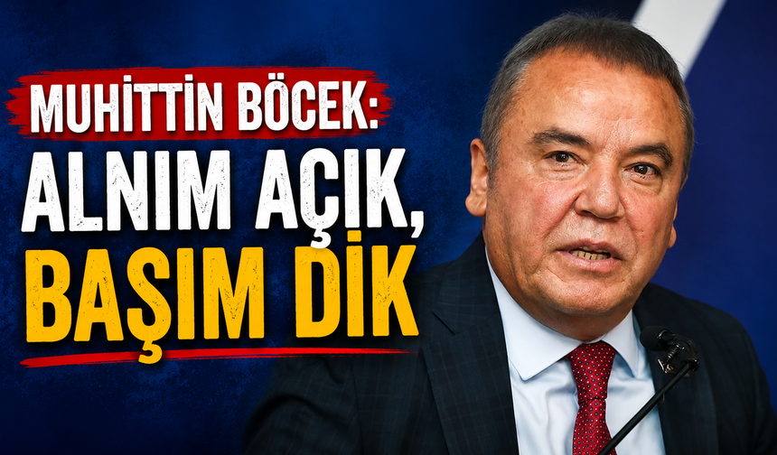 Muhittin Böcek: Alnım açık, başım dik