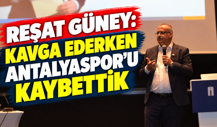 Reşat Güney: Kavga ederken Antalyaspor’u kaybettik