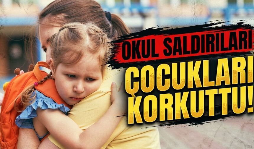 Okul saldırıları çocukları korkuttu!