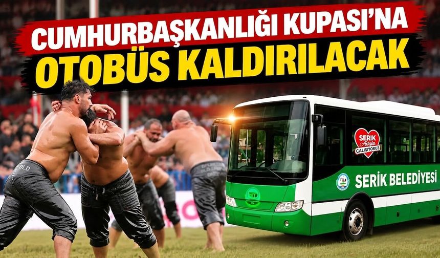 Serik’ten Cumhurbaşkanlığı Kupası’na otobüs kaldırılacak