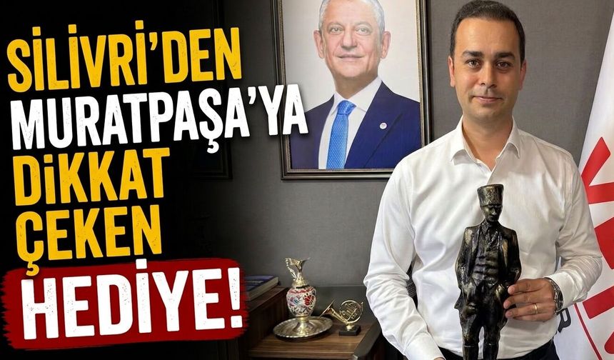 Silivri’den Muratpaşa’ya dikkat çeken hediye