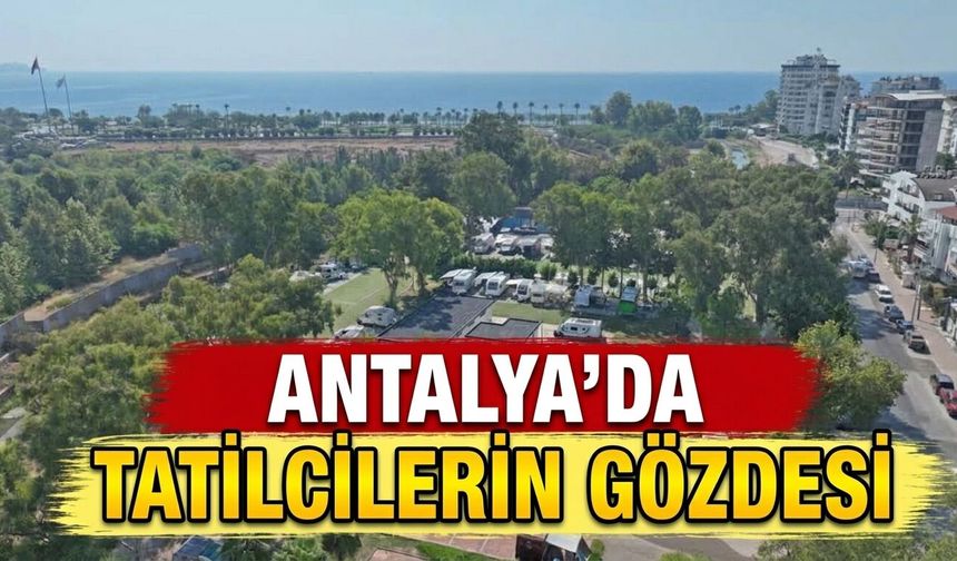 Antalya'da tatilcilerin gözdesi