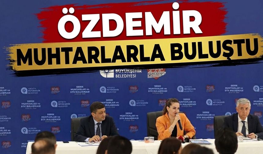 Özdemir, muhtarlarla buluştu