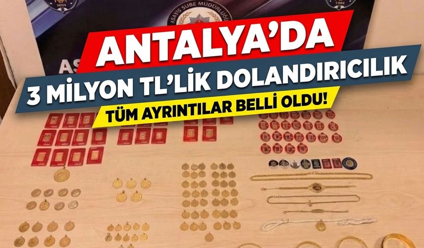 Antalya'da 3 milyon TL'lik dolandırıcılık