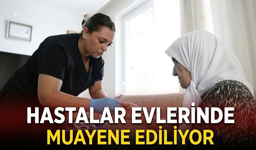 Hastalar evlerinde muayene ediliyor