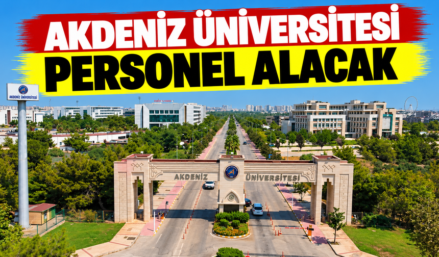 Akdeniz Üniversitesi personel alacak