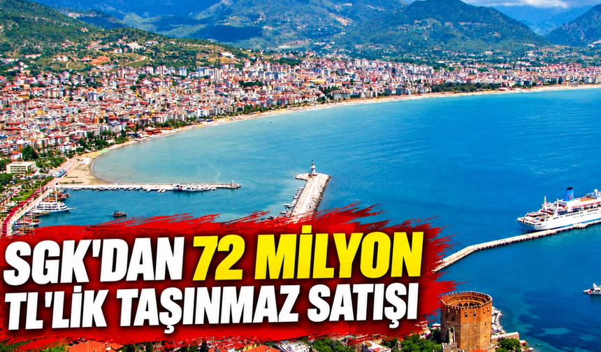 SGK'dan 72 milyon TL'lik taşınmaz satışı