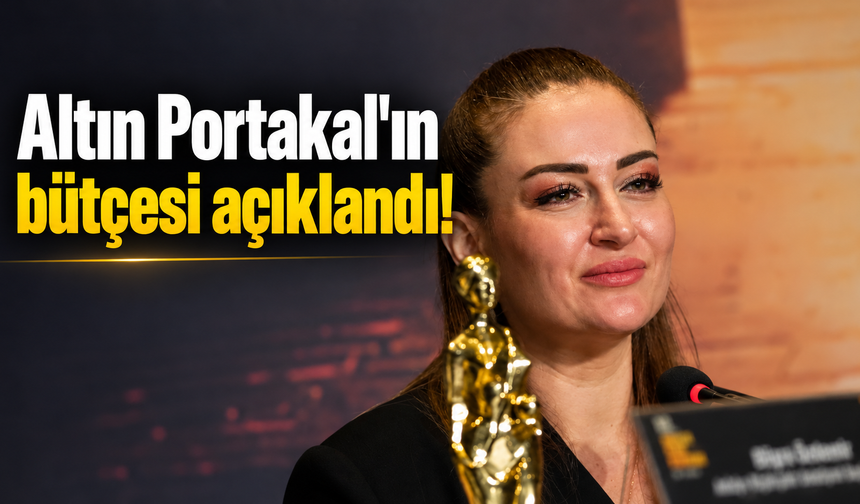 Altın Portakal'ın 136 milyon TL'lik bütçesi açıklandı!