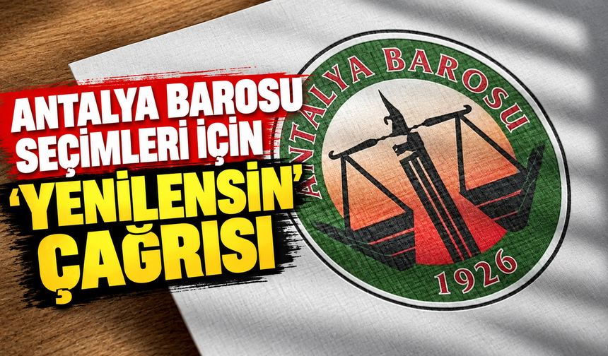 Antalya Barosu seçimleri için 'yenilensin' çağrısı