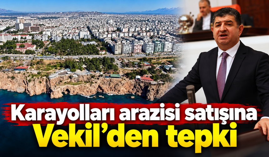 Karayolları arazisi satışına Vekil’den tepki
