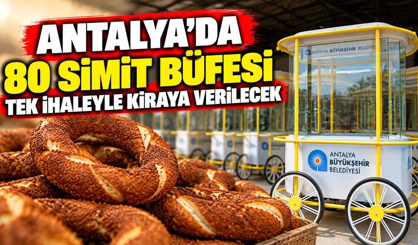 Antalya’da 80 simit büfesi tek ihaleyle kiraya verilecek