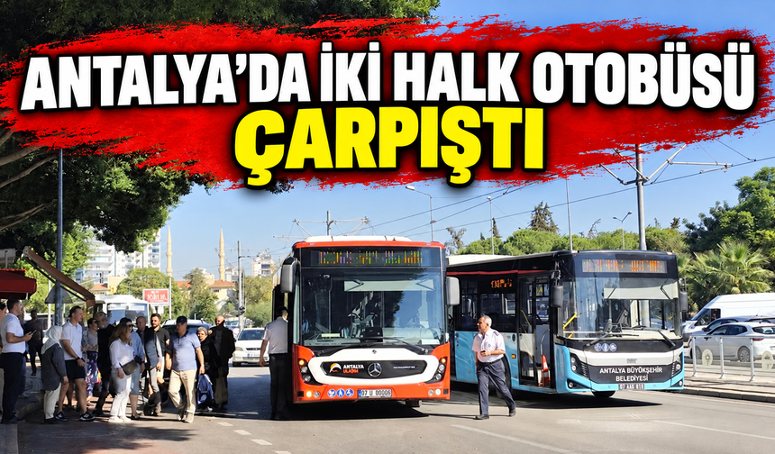 Antalya’da iki halk otobüsü çarpıştı