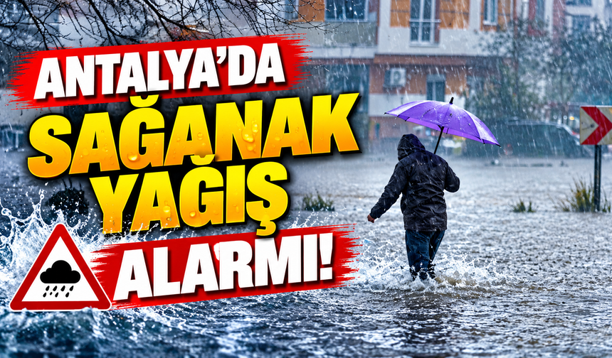 Antalya'da sağanak yağış alarmı