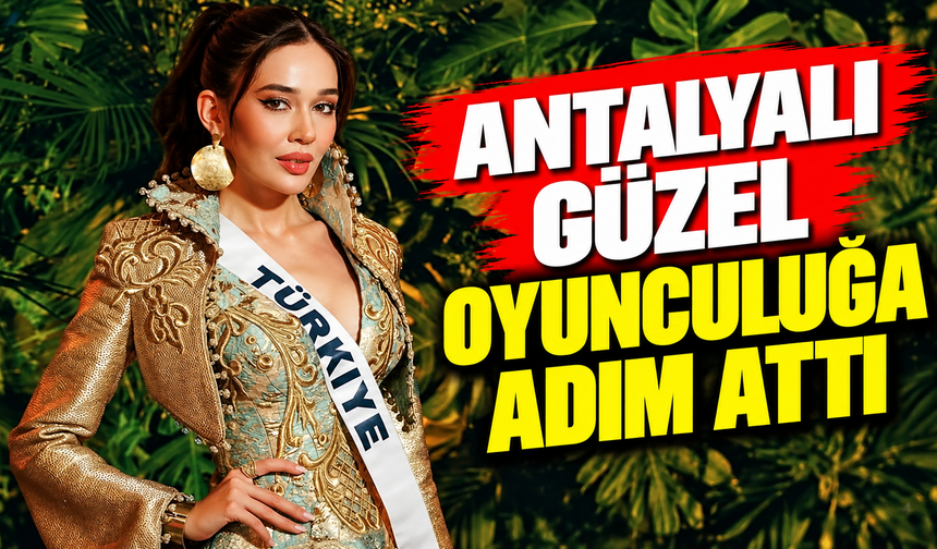 Antalyalı güzel oyunculuğa adım attı