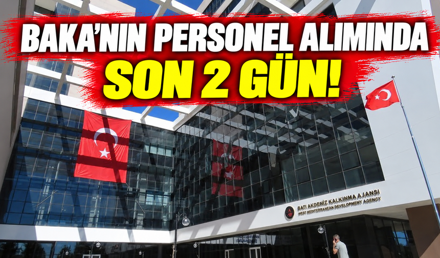BAKA'nın personel alımında son 2 gün!