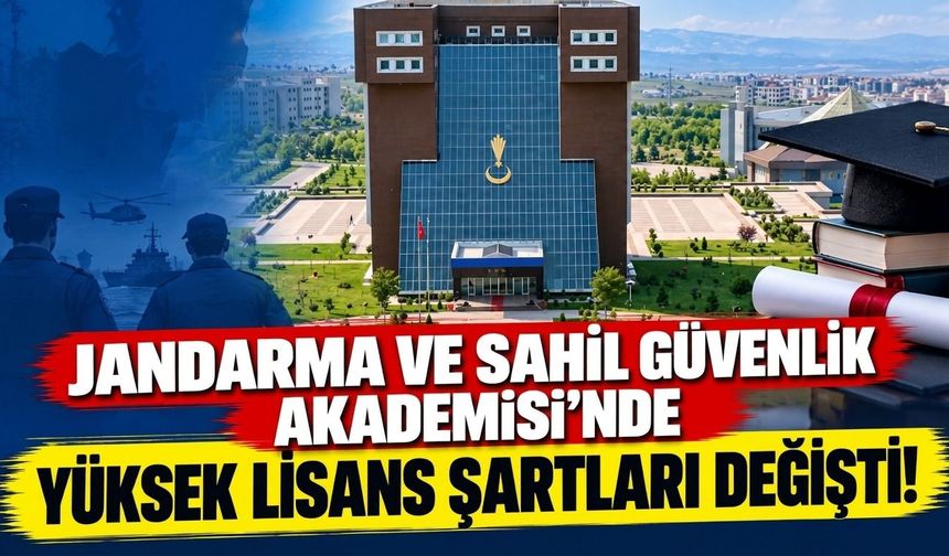 Jandarma ve Sahil Güvenlik Akademisi'nde yüksek lisans şartları değişti!