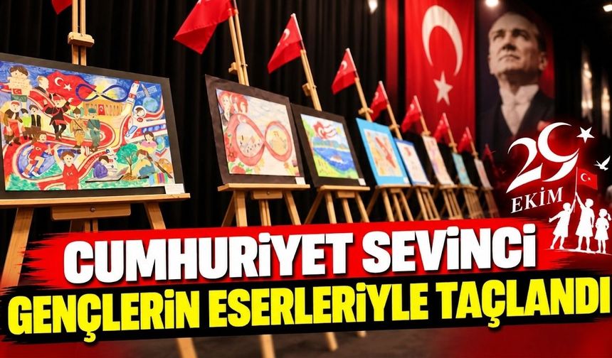 Cumhuriyet sevinci gençlerin eserleriyle taçlandı