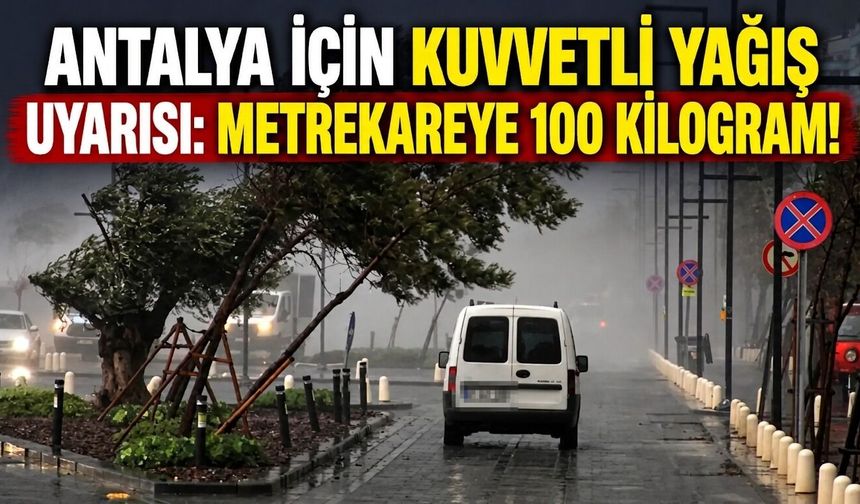 Antalya için kuvvetli yağış uyarısı