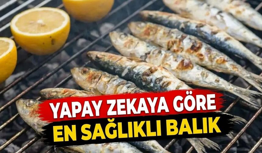 Yapay zekaya göre en sağlıklı balık
