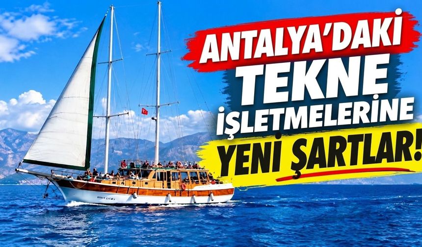 Antalya’daki tekne işletmelerine yeni şartlar!