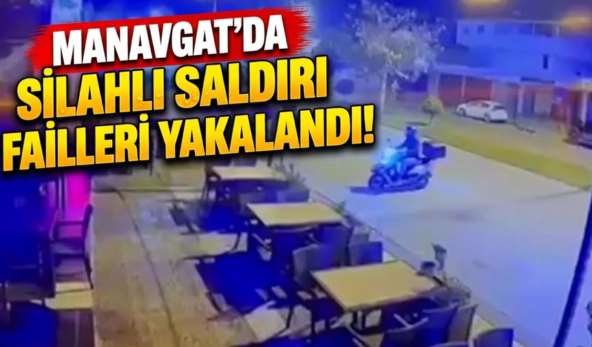 Manavgat'ta silahlı saldırı failleri yakalandı