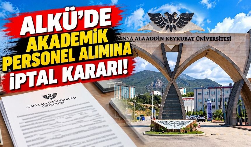 ALKÜ'de akademik personel alımına iptal kararı!