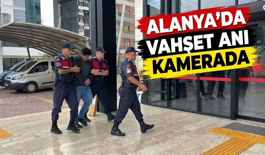 Alanya'da vahşet anı kamerada