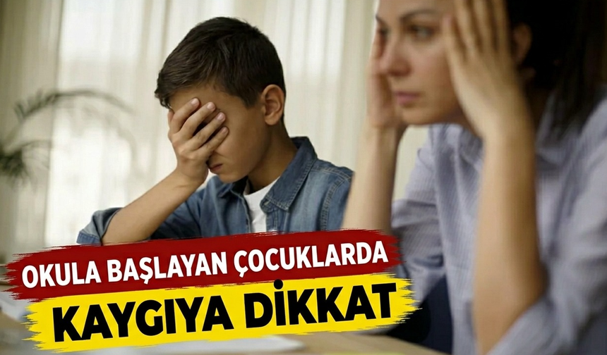 Okula başlayan çocuklarda kaygıya dikkat