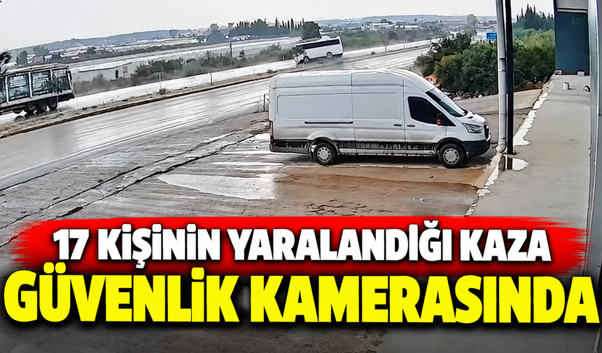17 kişinin yaralandığı kaza güvenlik kamerasında