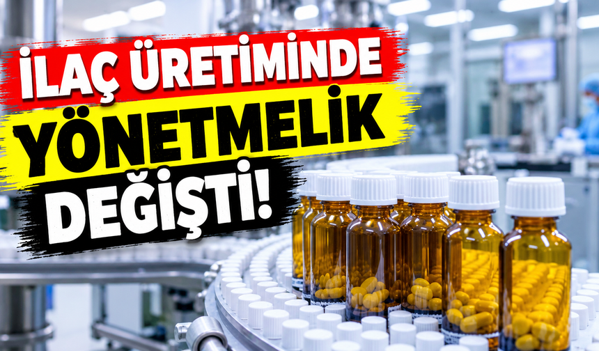 İlaç üretiminde yönetmelik değişti!