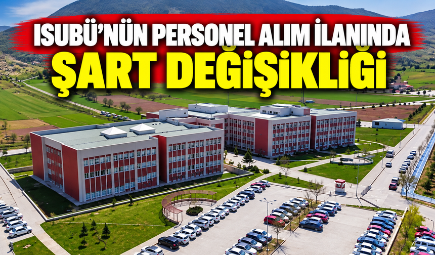 ISUBÜ’nün personel alım ilanında şart değişikliği