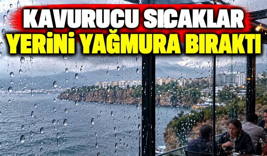 Kavurucu sıcaklar yerini yağmura bıraktı