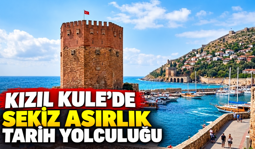Kızıl Kule'de sekiz asırlık tarih yolculuğu
