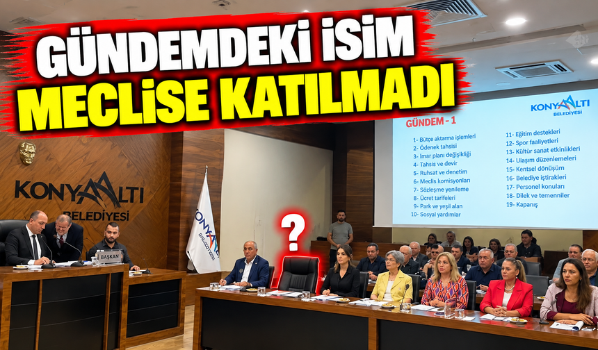 Gündemdeki isim meclise katılmadı