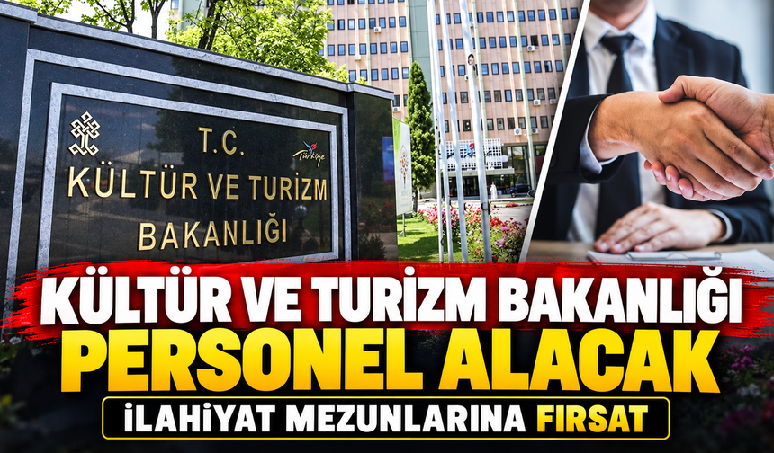 Kültür ve Turizm Bakanlığı personel alacak
