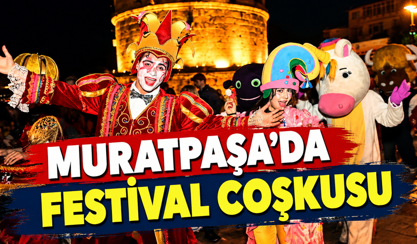 Muratpaşa'da festival coşkusu