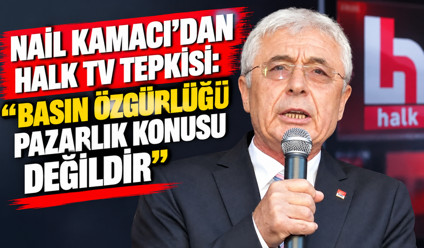Nail Kamacı’dan Halk TV tepkisi: Basın özgürlüğü pazarlık konusu değildir